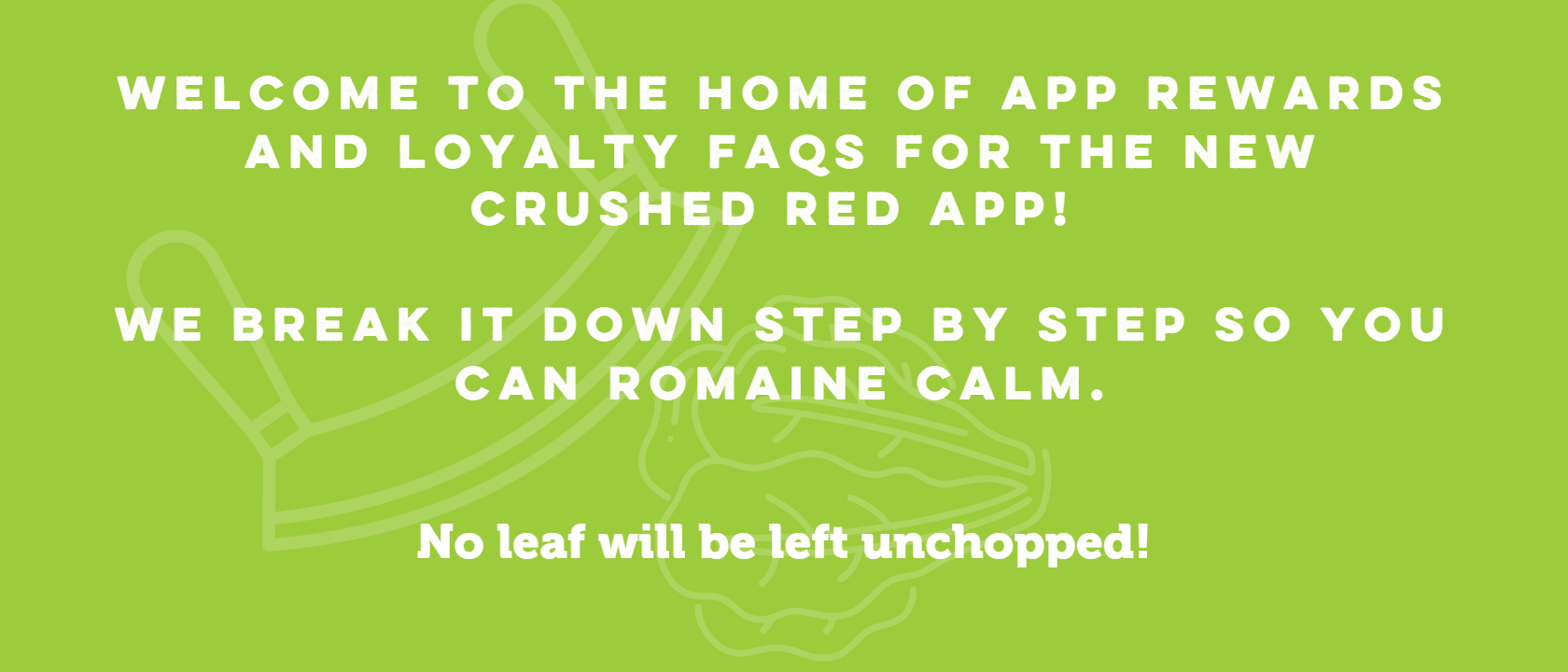 WELCOME TO THE HOME OF THE APP REWARDS AND LOYALTY FAQS FOR THE NEW CRUSHED RED APP